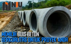 Memilih Buis Beton Berkualitas